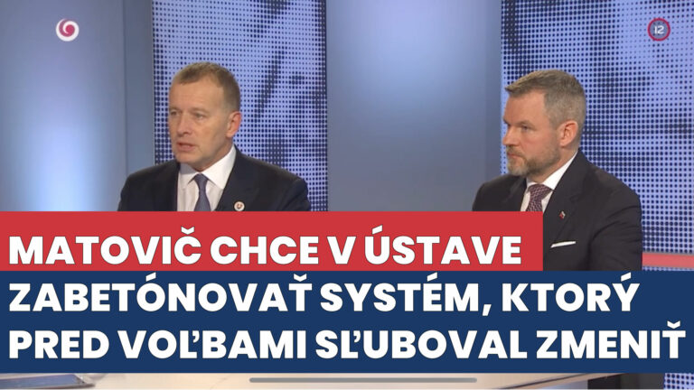 MATOVIČ CHCE V ÚSTAVE ZABETÓNOVAŤ SYSTÉM, KTORÝ PRED VOĽBAMI SĽUBOVAL ZMENIŤ