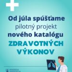 OD JÚLA SPÚŠŤAME PILOTNÝ PROJEKT NOVÉHO KATALÓGU ZDRAVOTNÝCH VÝKONOV 🩺